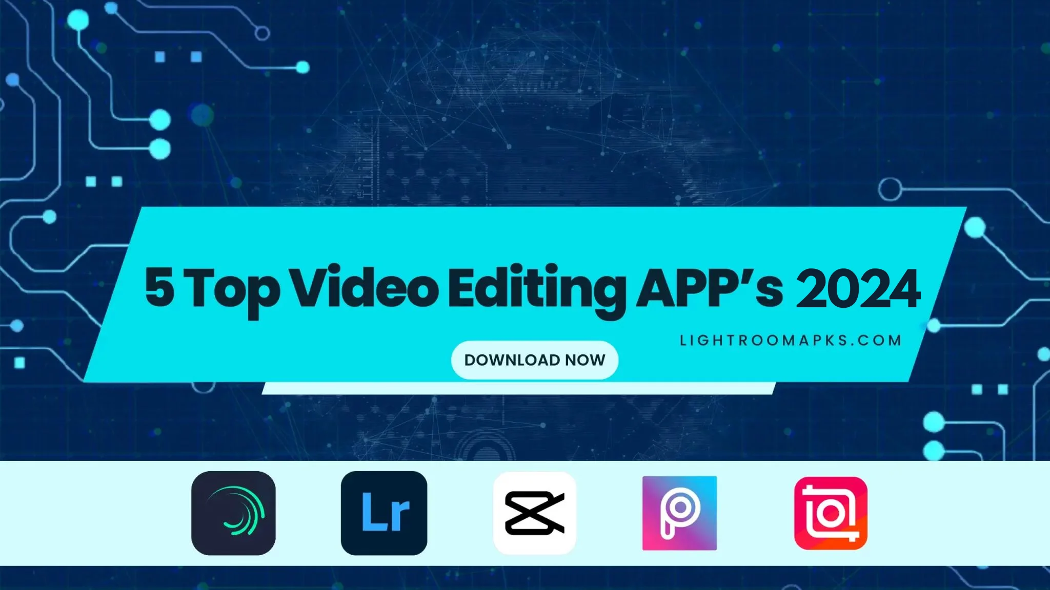 5 Top Best Video editing apps of 2024 lightroomapks.com