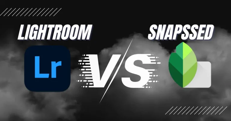 Lightroom VS Snapseed Which App is Best in [June 2024] ?
