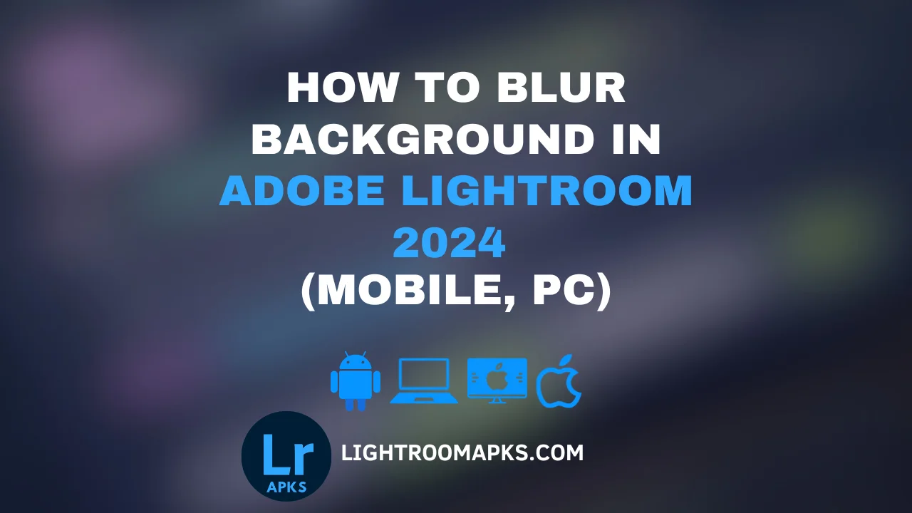 How to Blur Background in Adobe Lightroom 2024 (Mobile, PC)